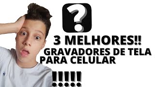 3 melhores gravadores de tela para celular. Atualizado 2021!!!!