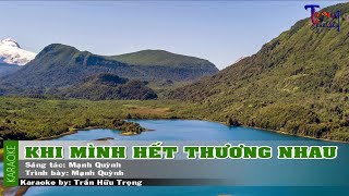 Khi Mình Hết Thương Nhau - Mạnh Quỳnh Karaoke