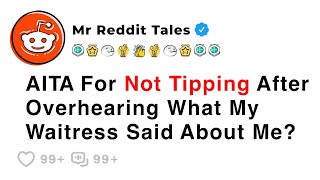 AITA For Not Tipping After Overhearing What My Waitress Said About Me? - Reddit Stories