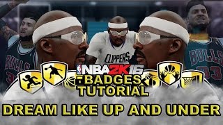 NBA 2K16 BADGE TUTORIAL - DREAM LIKE UP AND UNDER