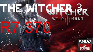 R7 370 - The Witcher 3 - 1080p/1440p/All Qualities