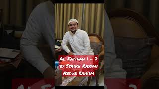 Silahkan ditiru Al Fatihah 1 - 7 by Syaikh Rayyan Abdur Rahiim #shorts