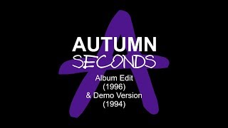 AUTUMN - Seconds (Album Edit + Demo Version)