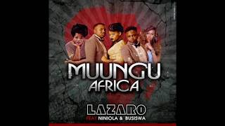 MUUNGUAFRICA FT NINIOLA & BUSISWA-LAZARO