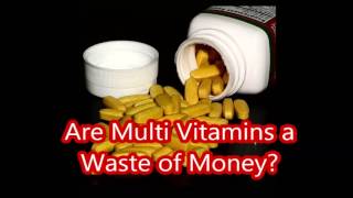 Are Multi Vitamins a Waste of Money? Nutrition - Pharmacist Ben Fuchs Article