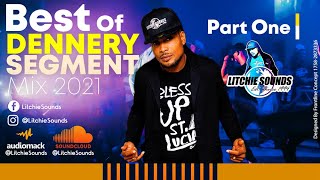 LITCHIE SOUNDS - BEST OF DENNERY SEGMENT MIX PART 1 2021