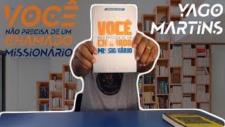 Você Não Precisa de um Chamado Missionário - Yago Martins