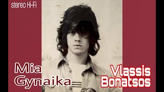 Vlassis Bonatsos || Mia Gynaika { stereo Hi-Fi }