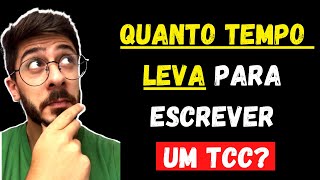 Quanto tempo leva para escrever o TCC