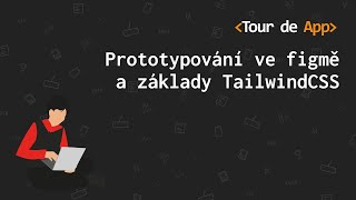 Implementace designu pomocí TailwindCSS | Webinář #4.2 | Tour de App 2025