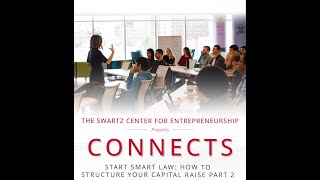 CONNECTS: START SMART LAW: How to Structure Your Capital Raise --Part 2