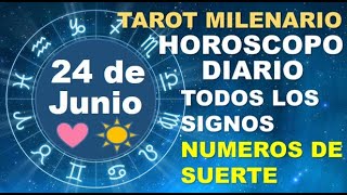 HOROSCOPO DE HOY 24 JUNIO 2024 Y NUMEROS DE LA SUERTE - TAROT MILENARIO