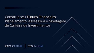 Construa seu Futuro Financeiro: Planejamento, Assessoria e Montagem de Carteira de Investimentos