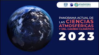 Panorama Actual de las Ciencias Atmosféricas | ICAyCC UNAM 2023