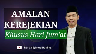 AMALAN KEREJEKIAN | KHUSUS HARI JUMAT