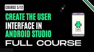 Create the User Interface in Android Studio FULL COURSE ||  A Step-by-Step Guide