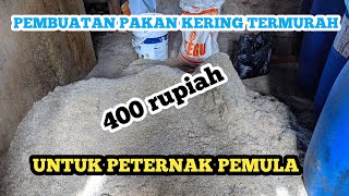 PEMBUATAN PAKAN KERING TERMURAH - untuk peternak pemula