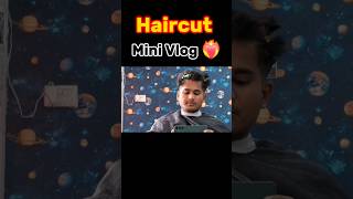 Hair-Cut Mini Vlog #vlog #minivlog #shorts #shortvlog #haircut