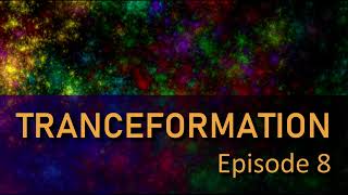 TRANCEFORMATION - Episode 8 (04/06/2011) || Trance, Progressive House, EDM and more