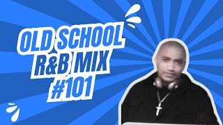 Old School R&B Mix #101