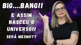 BIG BANG....Origem de TUDO?