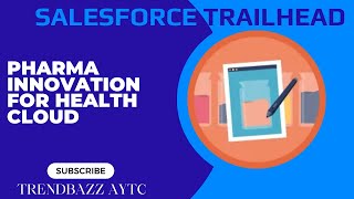 Pharma Innovation for Health Cloud - Salesforce Trailhead