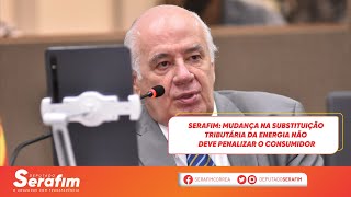 Serafim: mudança na substituição tributária da energia não deve penalizar o consumidor