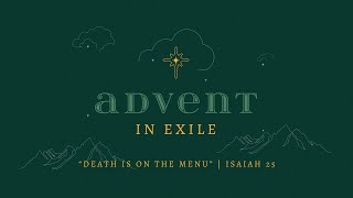 12.17.23 | Isaiah 25 | Death is on the Menu | 10:45