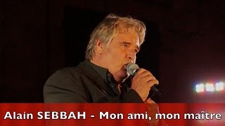 Alain SEBBAH - Sosie vocal de Serge Lama - Mon ami, mon maître