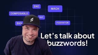 🌶️ Hot takes ahead: let's talk industry buzzwords (MACH, Composable, DXC, DXP)