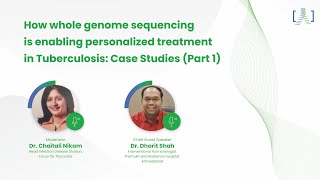 Initiate early patient-based treatment for TB with WGS- Case Study Series by Dr. Dharit Shah- Part 1