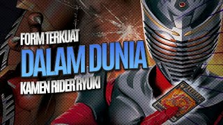 FORM TERKUAT DALAM DUNIA KAMEN RIDER RYUKI