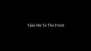 Take Me To The Front - TEASER TRAILER