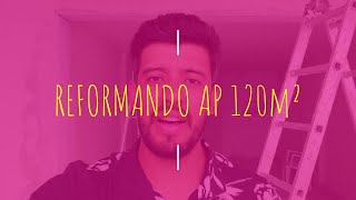 [PASSO A PASSO] REFORMA TOTAL EM APARTAMENTO DE 120M² - SERÁ QUE GASTADO POUCO?