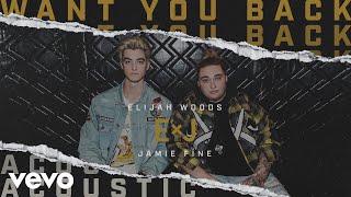 Elijah Woods x Jamie Fine - Want You Back (Acoustic / Audio)