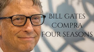 BILL GATES COMPRA LA CADENA HOTELERA DE LUJO FOUR SEASONS POR 2.200 MILLONES DE DOLARES