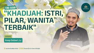 MADRASAH SENIN MALAM | KHADIJAH : ISTRI, PILAR, WANITA TERBAIK | USTADZ ASEP SOBARI, LC