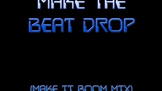 Make the Beat Drop (Make It Boom Mix)