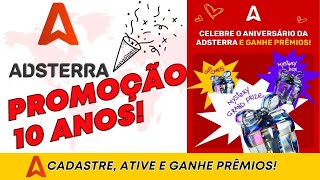 ADSTERRA: O que é e como funciona? + Promoção 10 Anos da Adsterra