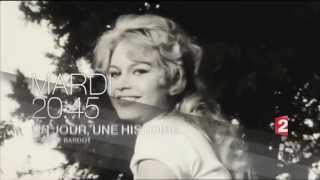 Un Jour une Histoire brigitte bardot MArdi 20h45 France 2 50 ans 21 9 2014 laurent delahousse