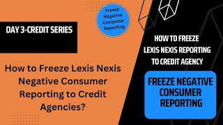 Day 3-Put a Freeze on LexisNexis Reports to Your Credit Report