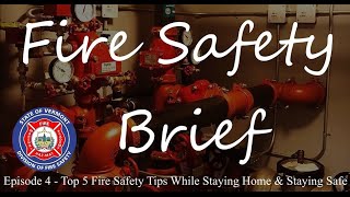 Fire Safety Brief - Episode 4 - Top 5 Fire Safety Tips while Staying Home & Staying Safe