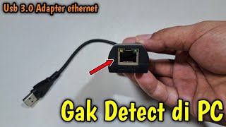 CARA MEMPERBAIKI USB 3.0 ADAPTER ETHERNET RUSAK TIDAK DETEC DI KOMPUTER #usb #ethernet #converters