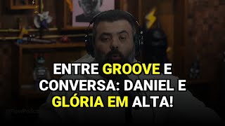 Entre Groove e Conversa: Daniel e Glória em Alta!