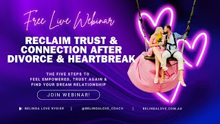 Reclaim Trust & Connection After Divorce & Heartbreak