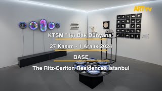 KTSM "İyi Bak Dünyana" | BASE | The Ritz-Carlton Residences Istanbul