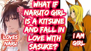 What If Naruto Girl Is A Kitsune and Fall in Love with Sasuke? What If Naruto FULL SERIES