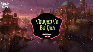 Chuyện Cũ Bỏ Qua ( Music EDM ) - Bích Phương || Nhạc Tết EDM Htrol Remix Hot Tiktok Hay Nhất 2022