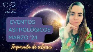 UNA SEMILLA PARA EL 2025 🌱 EVENTOS ASTROLÓGICOS MARZO '24 ✨/#eclipses