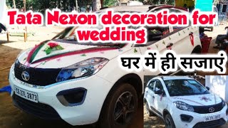 Tata Nexon decoration for wedding at home// car decoration at home// घर में कार की सजावट शादी के लिए